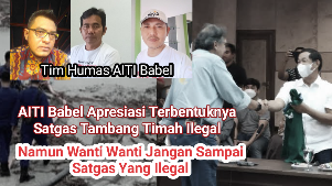 AITI Babel Apresiasi Terbentuknya Satgas Tambang Timah Ilegal. Namun 'Wanti Wanti' Jangan Sampai Satgas Yang Ilegal